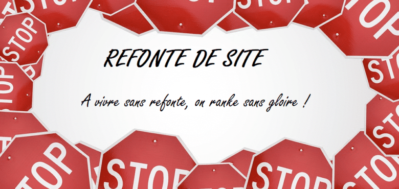 les dangers d'une refonte de site pour le seo